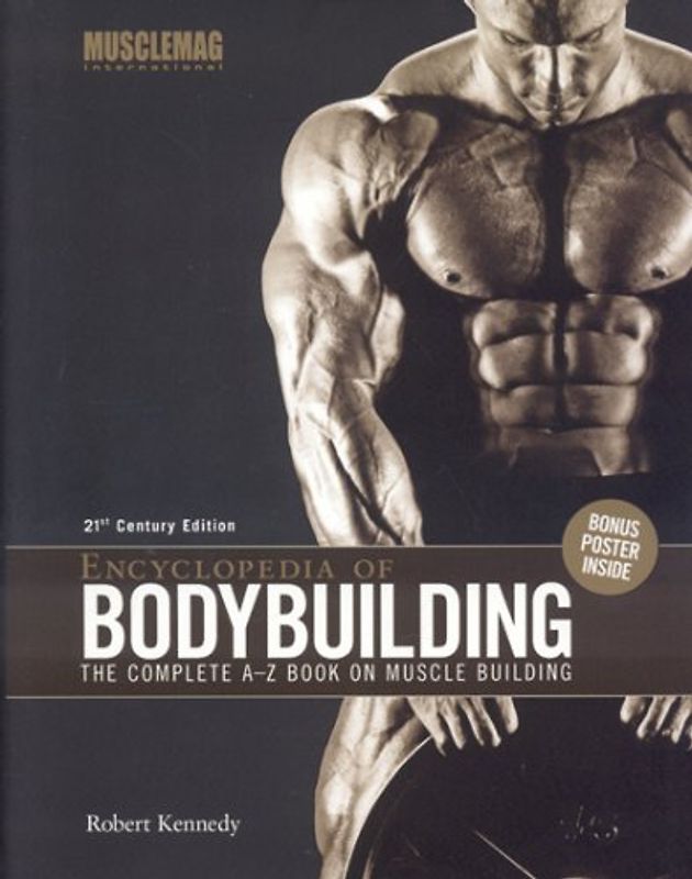 Encyclopedia of Bodybuilding: The Complete A-Z Book on Muscle Building - Robert Kennedy [With Poster]