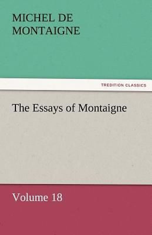 The Essays of Montaigne - Volume 18