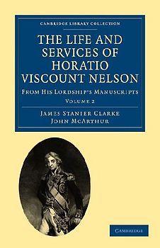 The Life and Services of Horatio Viscount Nelson - Volume 2