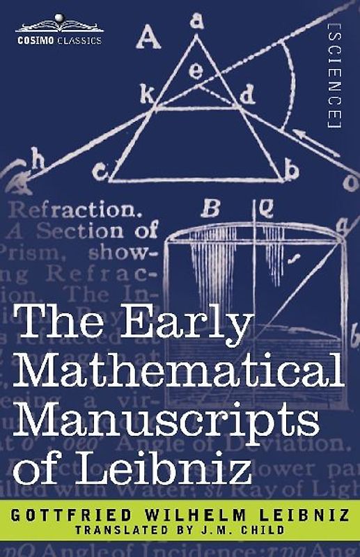 The Early Mathematical Manuscripts of Leibniz - Leibniz, Gottfried Wilhelm