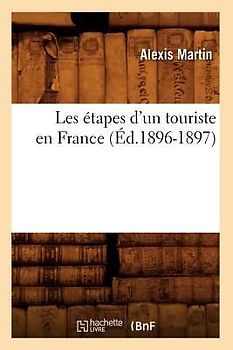 Les Étapes d'Un Touriste En France (Éd.1896-1897)