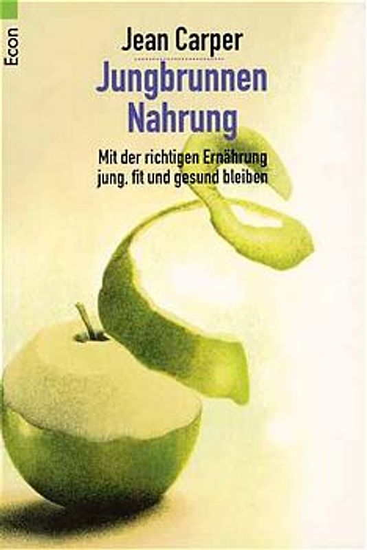 Jungbrunnen Nahrung. Mit der richtigen Ernährung jung, fit und gesund bleiben