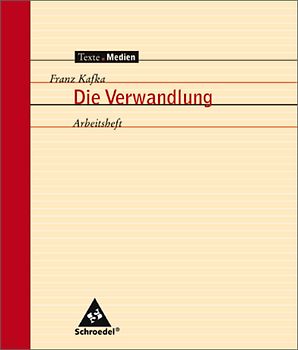 Texte.Medien. Klassische und moderne Literatur / Franz Kafka: Die Verwandlung und andere Erzählungen: Arbeitsheft