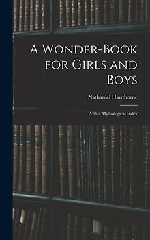 A Wonder-Book for Girls and Boys