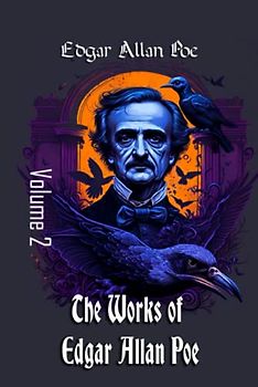 The Works of Edgar Allan Poe: Volume 2