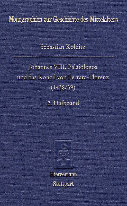 Johannes VIII. Palaiologos und das Konzil von Ferrara-Florenz (1438/39)