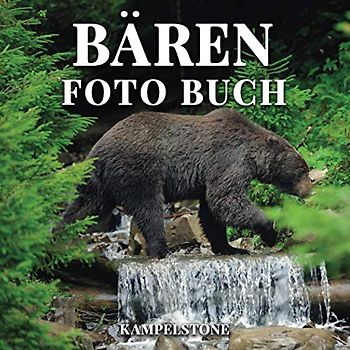 Bären Foto Buch: 100 wunderschöne Bilder von Pandabären, Polobären, Grizzlybären und vielem mehr in freier Wildbahn - Perfektes Geschenk - oder Couchtischdekor