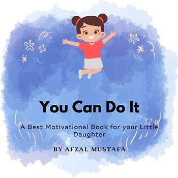 You Can Do It: A Best Motivational Book for your Little Daughter