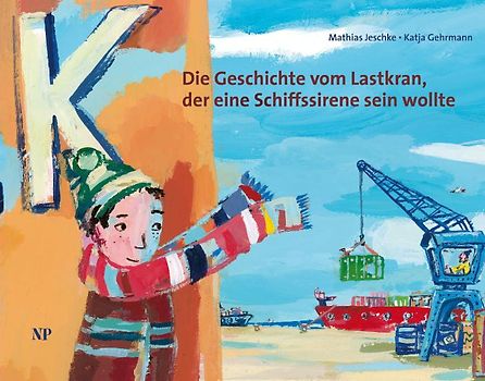 Die Geschichte vom Lastkran, der eine Schiffssirene sein wollte