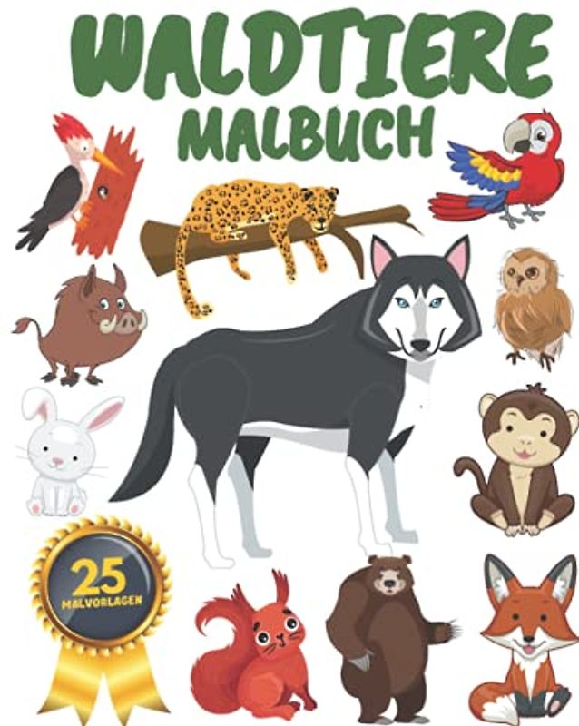 Waldtiere Malbuch: für Kinder,Jungen,Mädchen und Erwachsene :Entspannung und Stressabbau (Bären,Hirsche,Jaguar,Elch,Füchse und vieles mehr)