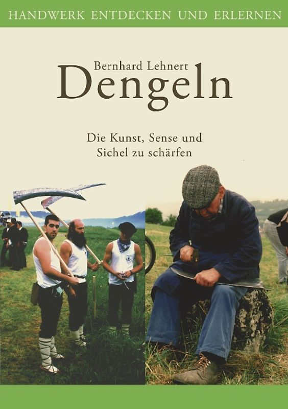 Dengeln. Die Kunst, Sense und Sichel zu schärfen