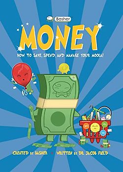 Money: How to Save, Spend, and Manage Your Moola! (Basher)