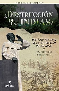 ¿Destrucción de las Indias? : "Brevísima relación de la destrucción de las Indias" de Fray Bartolomé de Las Casas