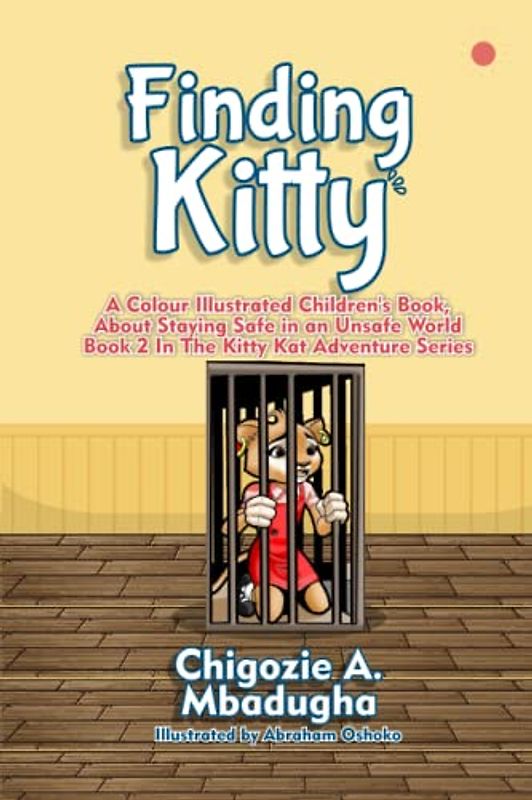 Finding Kitty: A Colour Illustrated Children's Book, About Staying Safe in an Unsafe World (The Kitty Kat Adventure Series, Band 2)