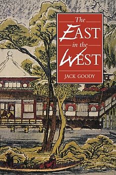 The East in the West - Jack Goody
