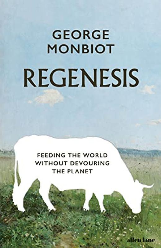 Regenesis: Feeding the World without Devouring the Planet