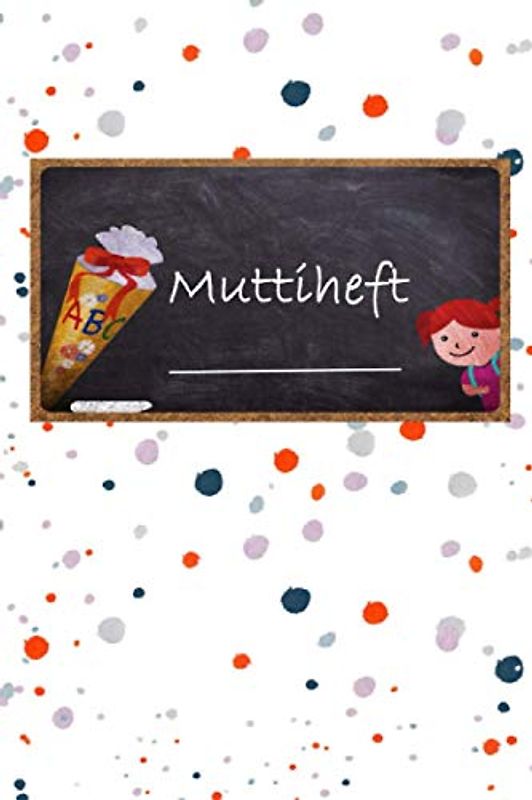 Muttiheft: Ein Mitteilungsheft für Schule, Kindergarten