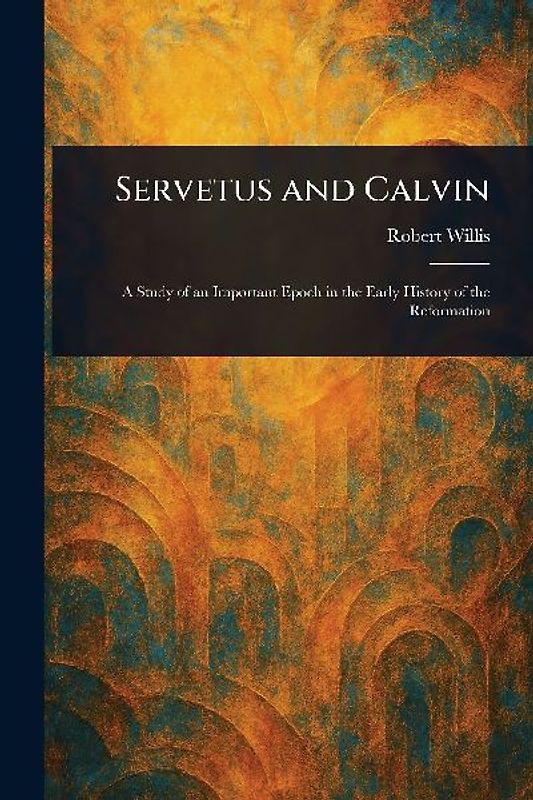 Servetus and Calvin