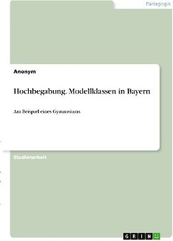 Hochbegabung. Modellklassen in Bayern