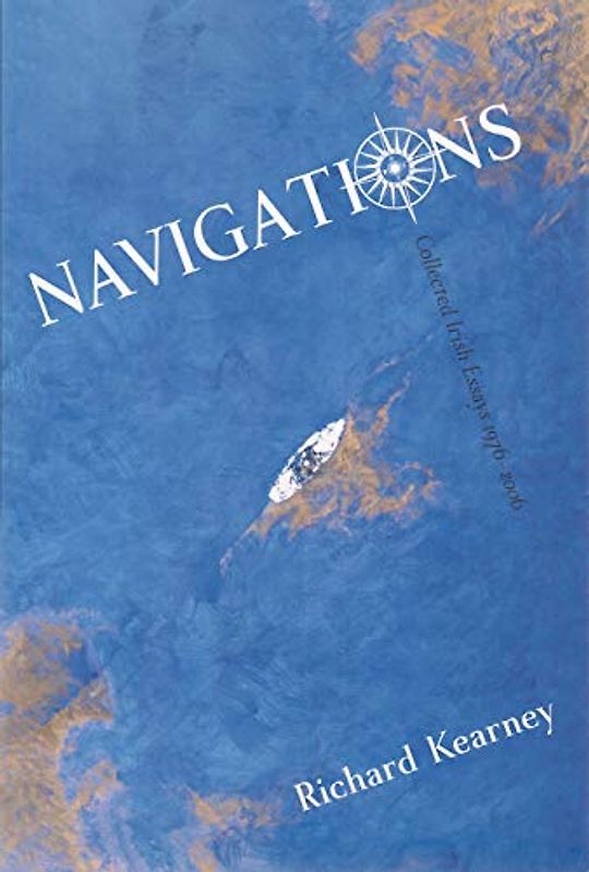 Navigations: Collected Irish Essays, 1976-2006 (Irish Studies)