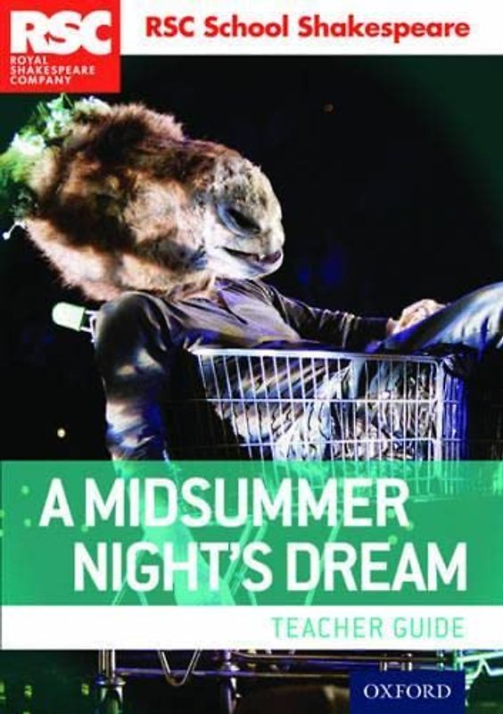 RSC School Shakespeare: A Midsummer Night's Dream: Teacher Guide
