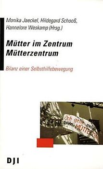 Mütter im Zentrum - Mütterzentrum. Wo Frauen mit ihren Kindern leben