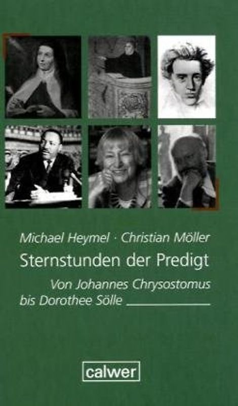 Sternstunden der Predigt. Von Johannes Chrysostomus bis Dorothea Sölle