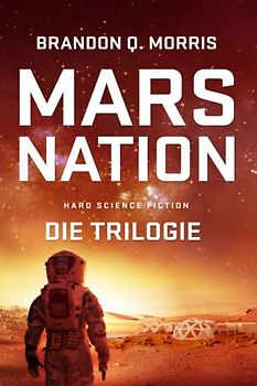 Mars Nation: Die komplette Trilogie: Hard Science Fiction