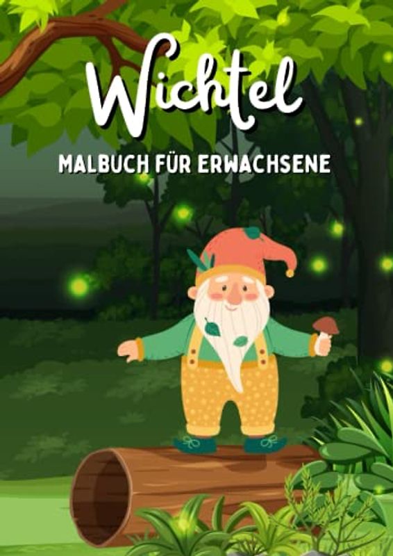 Wichtel Malbuch für Erwachsene: Wichtelbuch zum Ausmalen mit anspruchsvollen Vorlagen