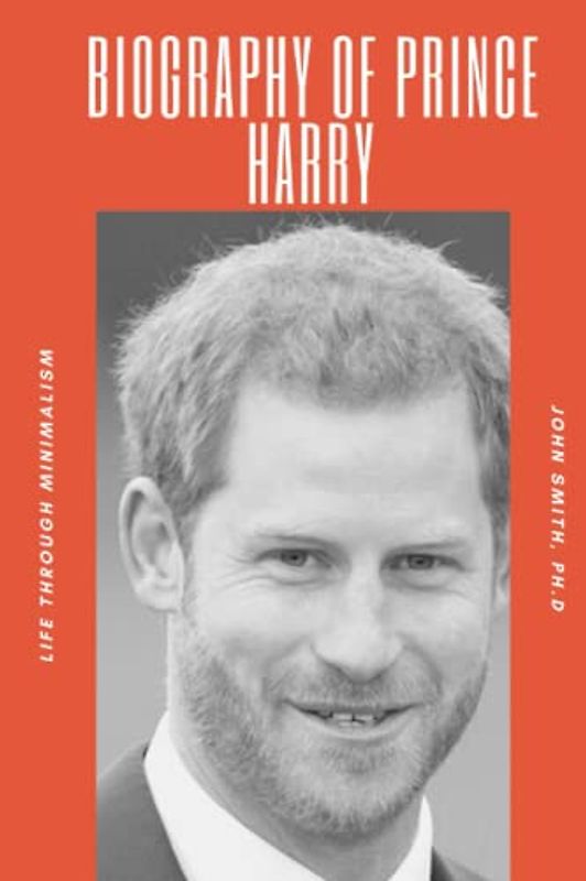 BIOGRAPHY OF PRINCE HARRY (Biographies of British Royalty and Famous People)