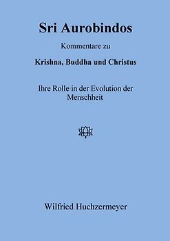 Sri Aurobindos Kommentare zu Krishna, Buddha und Christus