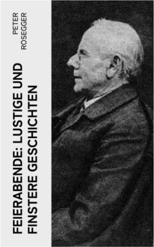 Feierabende: Lustige und finstere Geschichten