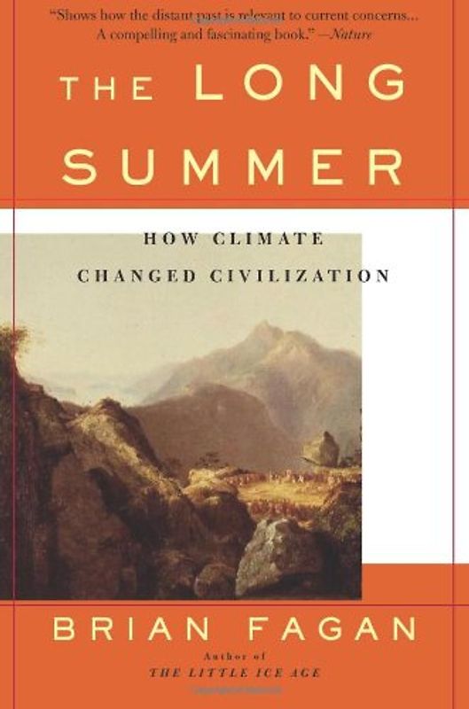 The Long Summer: How Climate Changed Civilization - Brian M. Fagan