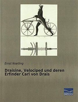Draisine, Velociped und deren Erfinder Carl von Drais