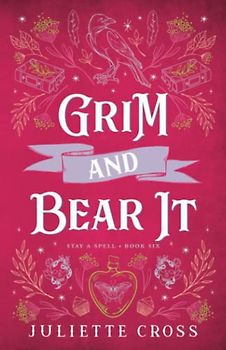 Grim and Bear It: Steamy Grumpy Sunshine Romance (Stay a Spell, Band 6)