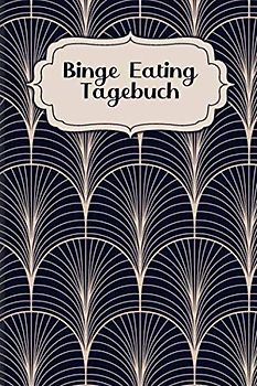 Binge Eating Tagebuch: Als Selbsthilfe zum Ausfüllen & Ankreuzen mit therapeutischen Ernährungstagebuch, 30-Tage-Selbstliebe-Challenge, Schlaftracker, ... uvm. | Motiv: Klassisch Modern