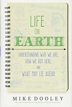 Life on Earth: Understanding Who We Are, How We Got Here, and What May Lie Ahead