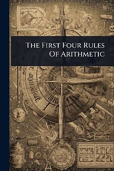 The First Four Rules Of Arithmetic