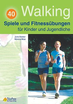 Walking - 40 Spiele und Fitnessübungen