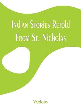Indian Stories Retold From St. Nicholas