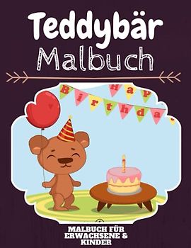 Teddybär Malbuch: HOHE QUALITÄT: Lustiges Teddybär Malbuch für Kinder Und Erwachsene: Süßes Teddybär-Malbuch für Kinder und Kleinkinder-Spaß Designs für Jungen und Mädchen (Vorschule)