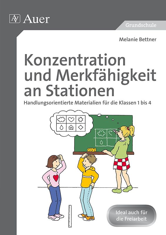 Konzentration und Merkfähigkeit an Stationen. Handlungsorientierte Materialien für die Klassen 1 bis 4