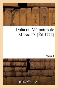 Lydia Ou Mémoires de Milord D. Tome 1