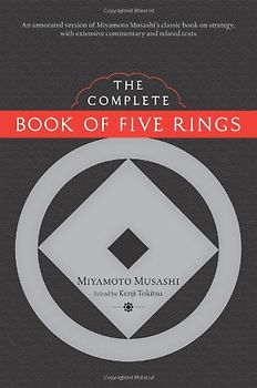 The Complete Book of Five Rings - Miyamoto Musashi