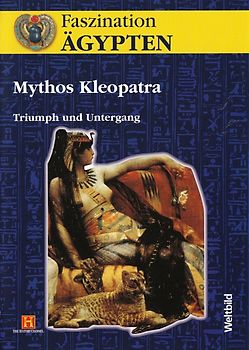 Faszination Ägypten: Mythos Kleopatra - Triumph und Untergang [Weltbild] DVD