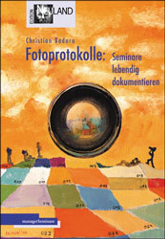 Fotoprotokolle: Seminare lebendig dokumentieren. Kreativer Einsatz in Trainings, Workshops und Besprechungen