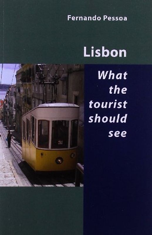 Lisbon - What the Tourist Should See - Pessoa, Fernando