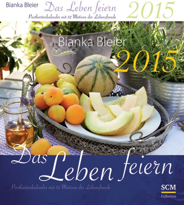 Das Leben feiern 2015 - Postkartenkalender mit 52 Motiven der Lebensfreude