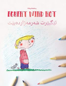 Egbert wird rot/ئێگبێرت شەرمەزاردەبێت: Zweisprachiges Bilderbuch Deutsch-Kurdisch/Zentralkurdisch/Sorani (zweisprachig/bilingual)