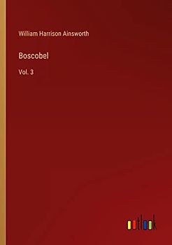 Boscobel: Vol. 3